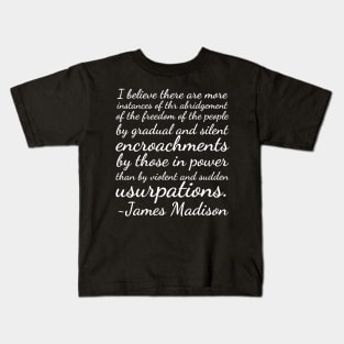 James Madison Quote More Instances Abridgement of Freedom Kids T-Shirt